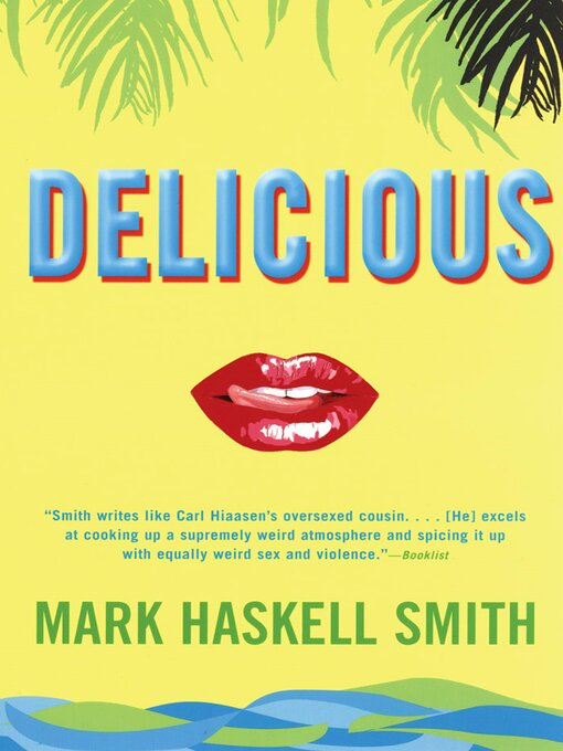 Title details for Delicious by Mark Haskell Smith - Available